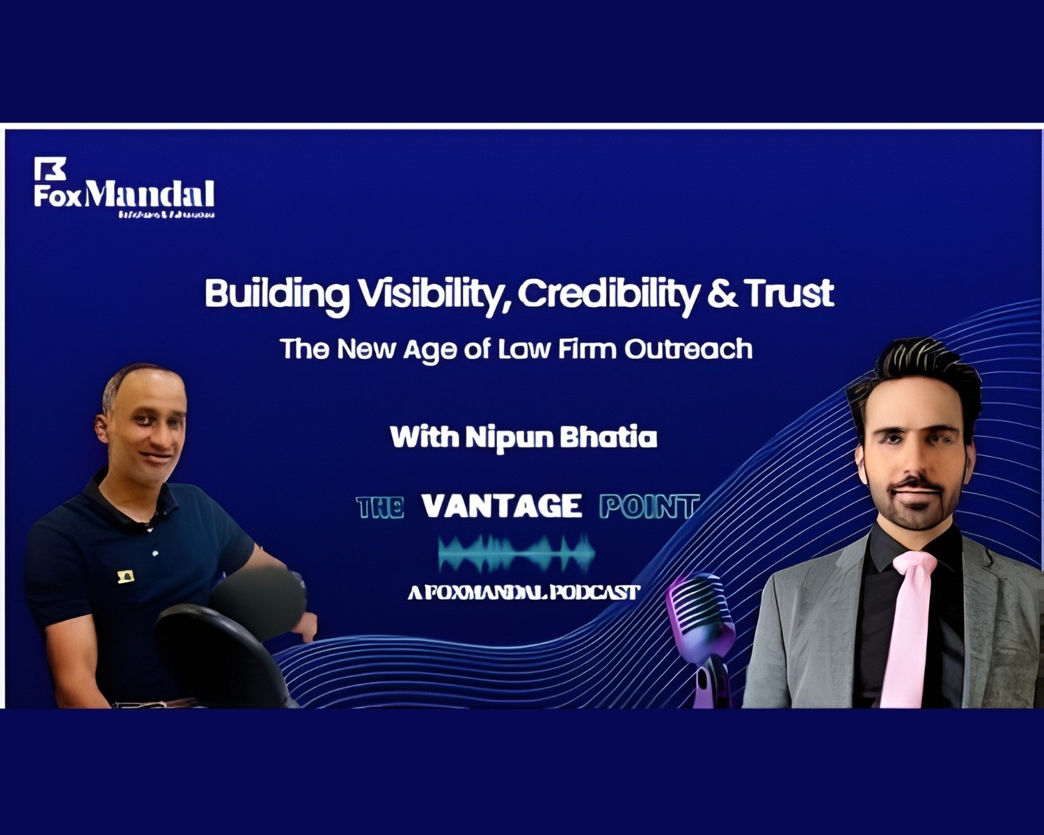 Building Visibility, Credibility & Trust – The New Age of Law Firm Outreach with Nipun Bhatia
